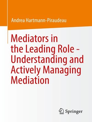 cover image of Mediators in the Leading Role--Understanding and Actively Managing Mediation